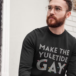 LGBTQ+ Christmas Shirt - Make The Yuletide Gay - Unisex Long Sleeve Tee - Holiday Tee - Christmas Gift - Gay Christmas