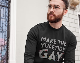 LGBTQ+ Christmas Shirt - Make The Yuletide Gay - Unisex Long Sleeve Tee - Holiday Tee - Christmas Gift - Gay Christmas
