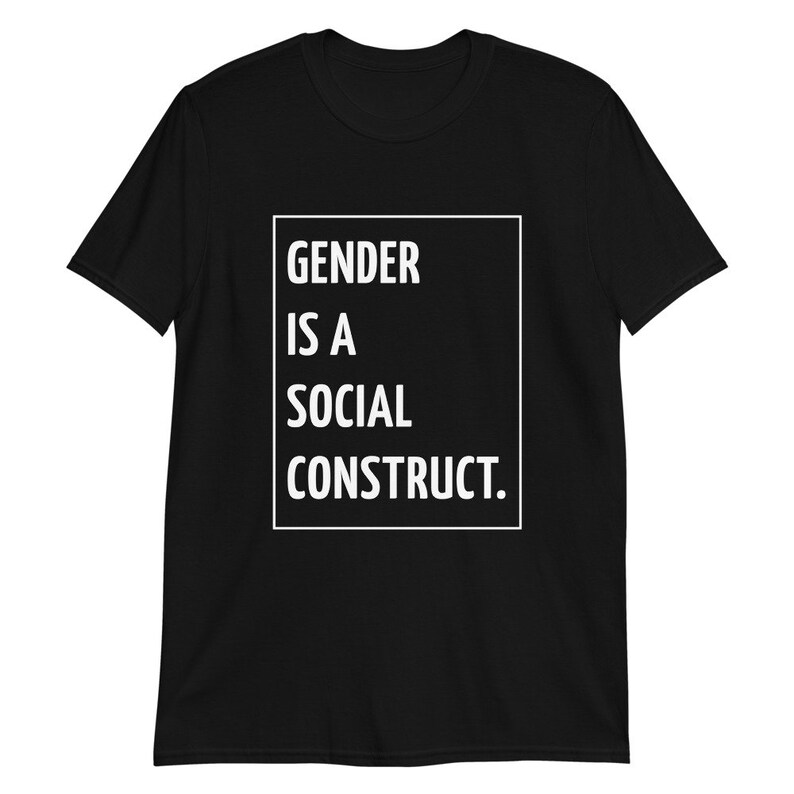 Unisex T-Shirt LGBTQ Shirt Non Binary Gender is a Social Construct Androgynous Shirt Queer Gender Fluid