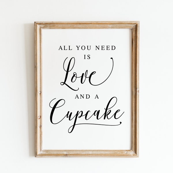 All You Need Is Love And A Cupcake, Wedding Signs, Wedding Decor, Cupcake Sign, Wedding Prints, Wedding Sayings, Wedding Quotes, Cupcake Bar