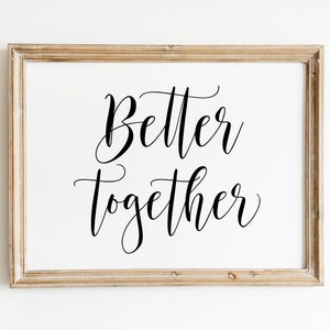 Better Together Wedding Sign: Modern Calligraphy Print (Digital Download)