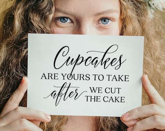 Cupcakes Are Yours To Take After We Cut The Cake, Wedding Cake Table Sign, Cupcake Bar Sign, Wedding Prints, Wedding Reception Signage