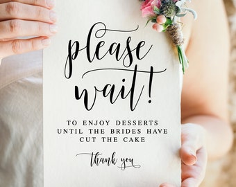Please Wait To Enjoy The Desserts Until The Brides Have Cut The Cake, Wedding Desserts Sign, Two Brides Wedding Signs, Wedding Sayings