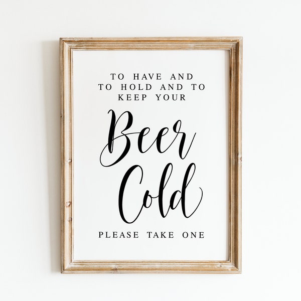 To Have And To Hold And To Keep Your Beer Cold, Wedding Signs, Wedding Beer Sign, Wedding Prints, Wedding Printables, Wedding Sayings