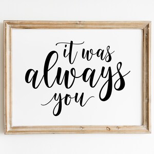 It Was Always You, Wedding Signs, Wedding Sayings, It Was Always You Sign, Wedding Printables, Wedding Prints, Wedding Decor Sign Printable