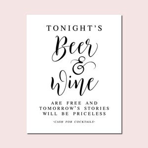 Tonight's Beer And Wine Are Free And Tomorrow's Stories Will Be Priceless, Cash For Cocktails, Wedding Sayings, Open Bar Sign, Wedding Decor