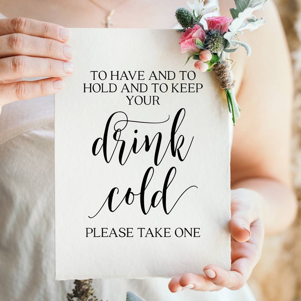 To Have And To Hold And To Keep Your Drink Cold, Modern Minimalist Wedding Signs, Drink Holders Sign, Please Take One, Reception Signs