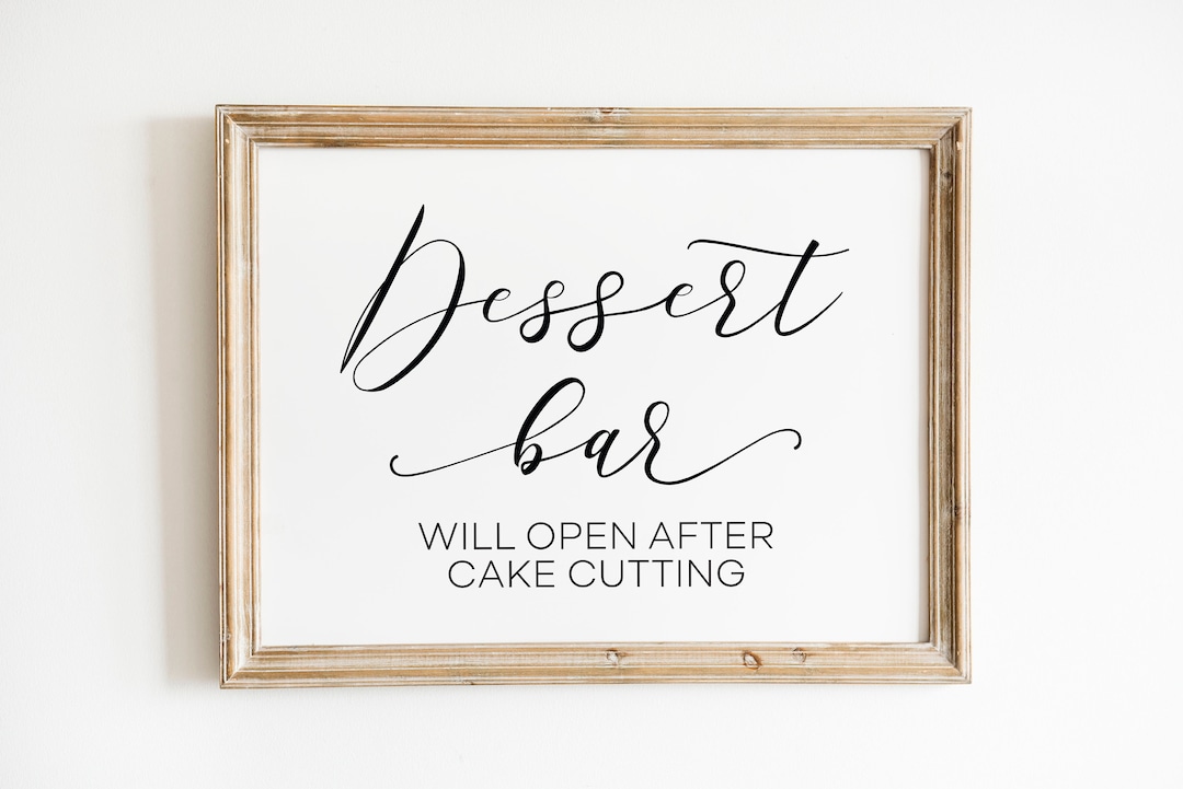 Dessert Bar Will Open After Cake Cutting, Wedding Signs, Wedding