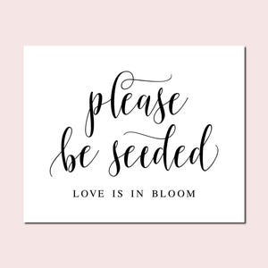 Please Be Seeded Wedding Sign: Love Is In Bloom Printable (Digital Download)