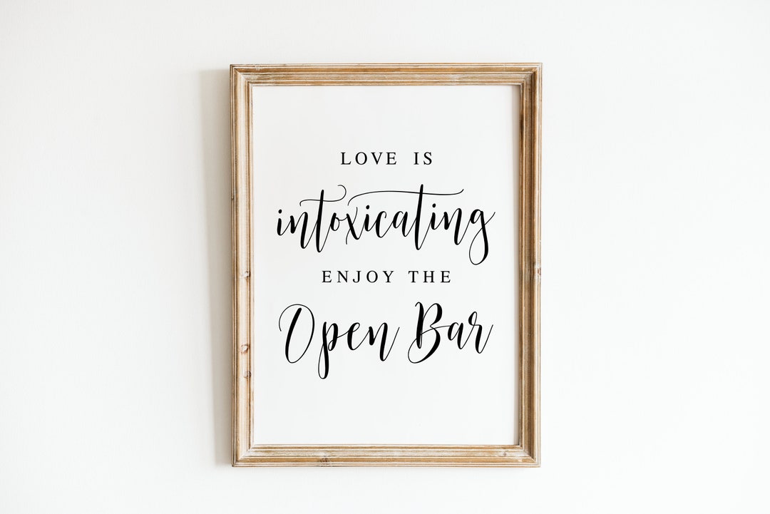 Love is Intoxicating, Wedding Decor, Enjoy the Open Bar, Wedding Signs ...