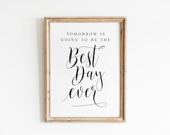 Tomorrow Is Going To Be The Best Day Ever, Wedding Signs, Wedding Sayings, Wedding Quotes, Rehearsal Dinner Sign, Wedding Decor Sign