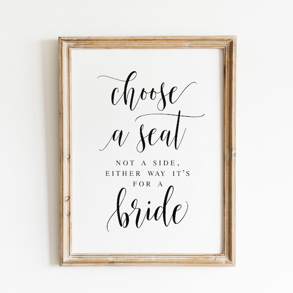 Choose A Seat Not A Side, Either Way It's For A Bride, Wedding Signs, Wedding Sayings, Wedding Seating Sign, Wedding Quotes, Wedding Prints