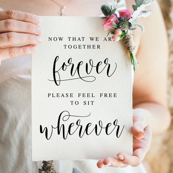 Now That We Are Together Forever Please Feel Free To Sit Wherever, Modern Minimalist Wedding Seating Sign, Wedding Prints, Wedding Decor