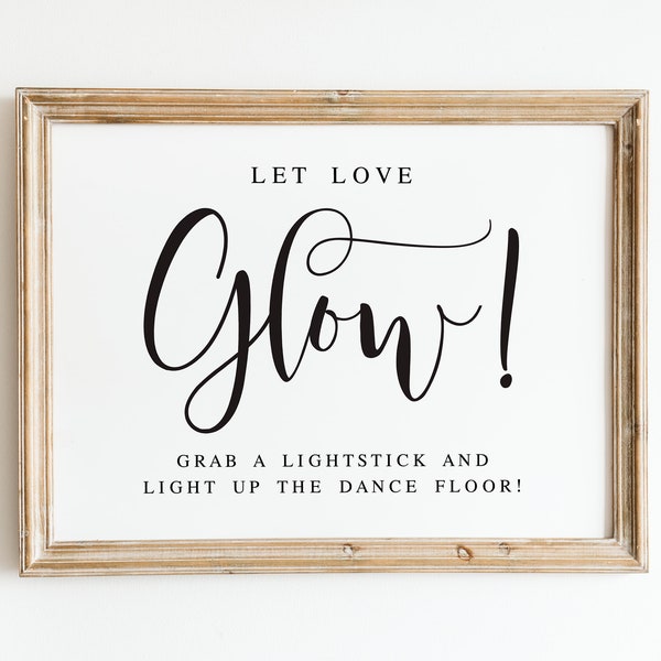 Let Love Glow, Wedding Glow Sticks Sign, Grab A Lightstick And Light Up The Dance Floor, Wedding Signs, Wedding SVG Signs, Wedding Printable