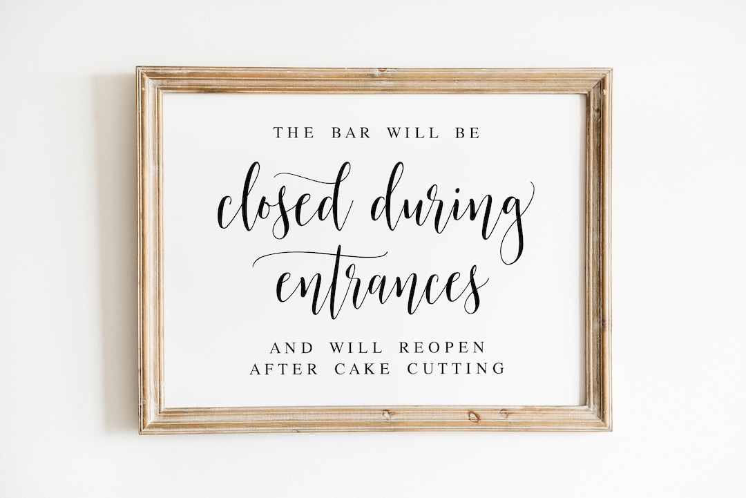 The Bar Will Be Closed During Entrances, Bar Sign for Wedding, Bar