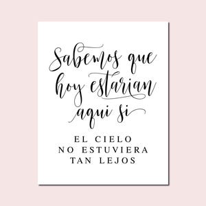 Sabemos Que Hoy Estarian Aqui Si El Cielo No Estuviera Tan Lejos, Wedding Signs, Wedding Memory Sign, Memorial Sign, Memory Table Sign