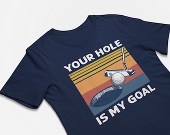 T-shirt Ton trou, c'est mon but T-shirt inapproprié Cadeau de golf drôle