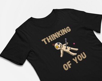 Thinking of You Funny Shirt Voodoo Doll Sarcastic Shirt