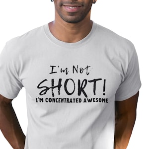 Short Friend Gift I&#39;m Not Short! I&#39;m Concentrated Awesome - Fun Gift for Short People Vertically Challenged Person Funny Christmas Gift