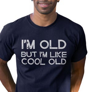 Funny Gift for Friends I&#39;m Old But I&#39;m Like Cool Old Funny Dad Gift Friends Birthday Gag Gift