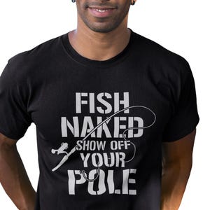 Funny Fishing Gifts Fish Naked Show off your Pole