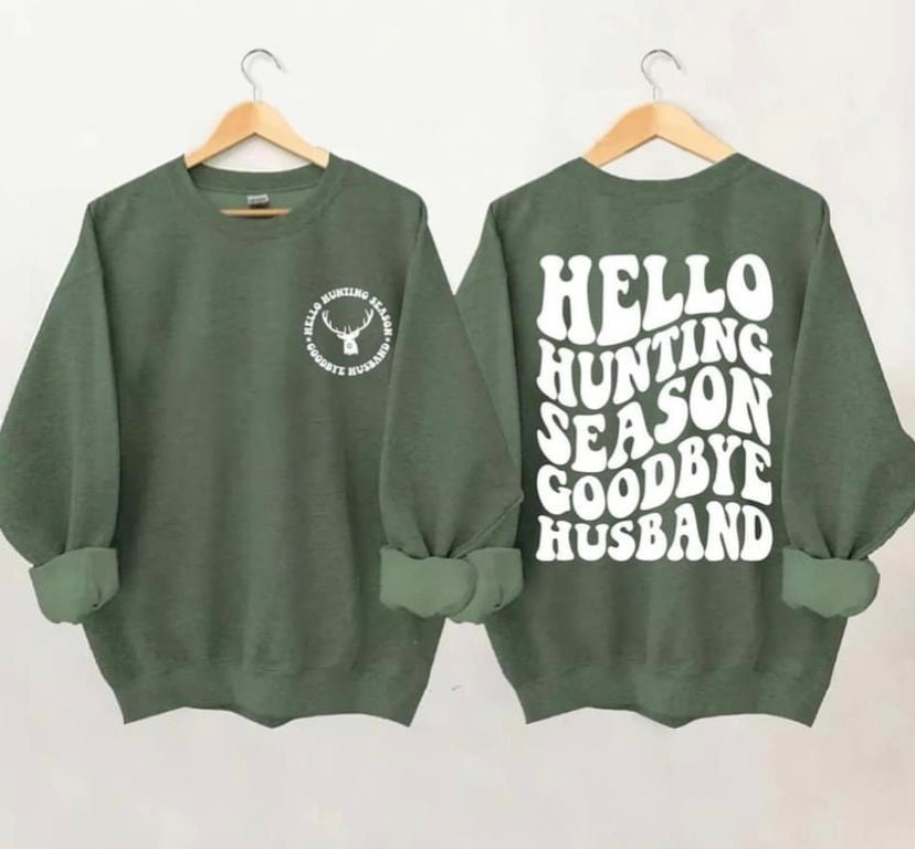 Hello Hunting Season Goodbye Husband Crew Neck Sweat Shirt Hunting