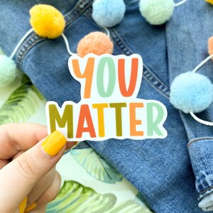 You Matter Vinyl Waterproof Sticker