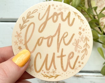 You Look Cute Vinyl Waterproof Sticker