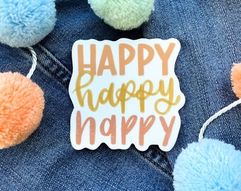 Happy Happy Happy Vinyl Waterproof Sticker
