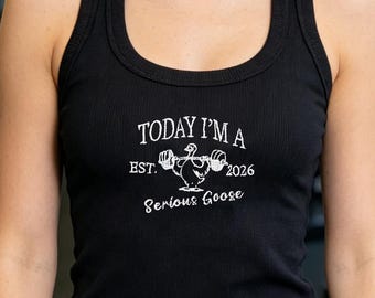 TODAY I’M A Serious Goose Embroidered Tank Top Sport Shirt Custom women t-shirt SXQ1604