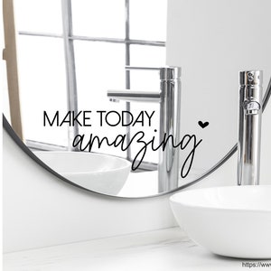 Spruch Aufkleber für Spiegel Wand Badezimmer make today amazing 53 verschiedene Größen und Farben Bild 1