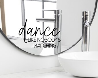 Spruch Aufkleber für Spiegel Wand Badezimmer "dance like nobody's watching" 30 - verschiedene Größen und Farben