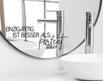 Saying sticker for mirror wall bathroom "unique is better than perfect" 39 - different sizes and colors