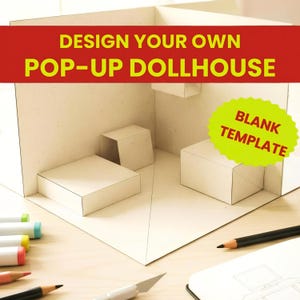 Może przedstawiać: Pusta papierowa makieta domku dla lalek typu pop-up z białym wnętrzem i trójwymiarowymi strukturami pudełkowymi. Tekst głosi DESIGN YOUR OWN POP-UP DOLLHOUSE oraz BLANK TEMPLATE. Widoczne są kolorowe markery, ołówek i nóż introligatorski.