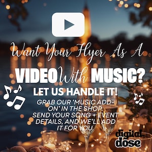 The image is a promotional poster for a video with music, featuring a blurred background of lights and a glass of wine. The text on the poster invites viewers to " Want Your Flyer As A VIDEO WITH MUSIC? LET US HANDLE IT! GRAB OUR 'MUSIC ADD-ON' IN THE SHOP. SEND YOUR SONG + EVENT DETAILS, AND WE'LL ADD IT FOR YOU."