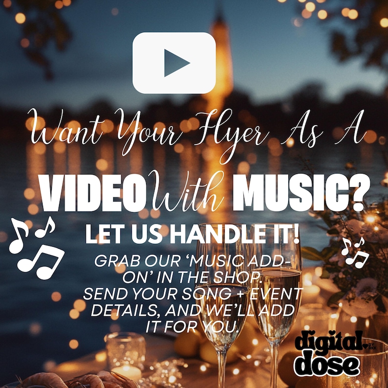 The image is a promotional poster for a video with music, featuring a blurred background of lights and a glass of wine. The text on the poster invites viewers to " Want Your Flyer As A VIDEO WITH MUSIC? LET US HANDLE IT! GRAB OUR 'MUSIC ADD-ON' IN THE SHOP. SEND YOUR SONG + EVENT DETAILS, AND WE'LL ADD IT FOR YOU."