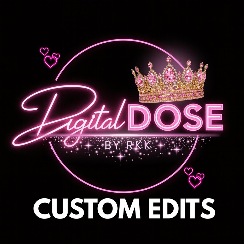 May include: A logo featuring the words "Digital DOSE" in pink neon script and block letters, with a gold and pink jeweled crown above the word "DOSE". The text "CUSTOM EDITS" is in white block letters below.