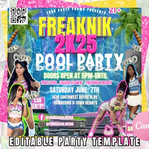 May include: A vibrant party template with the text "FREAKNIK 2K25 POOL PARTY" in bright colors. The design includes images of women, palm trees, and dollar bills, with the text "DOORS OPEN AT 5PM-UNTIL" and "EDITABLE PARTY TEMPLATE".