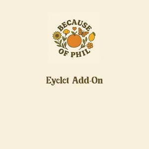 May include: A cream-colored graphic with the text "BECAUSE OF PHIL" above "Eyelet Add-On". The graphic includes a central orange fruit surrounded by a butterfly, flowers, and leaves.