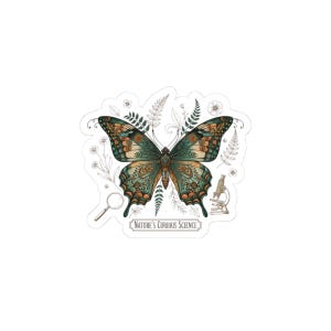 May include: A sticker with a detailed illustration of a butterfly. The butterfly has teal, orange, and cream-coloured wings. The design includes botanical elements and scientific tools, with the text "Nature's Curious Science".