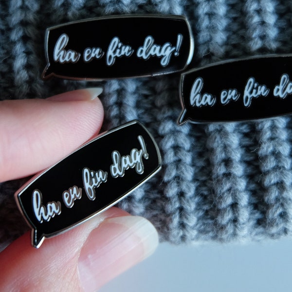 Ha en fin dag enamel pin ~ Have a nice day enamel pin ~ Norwegian phrase enamel pin ~ Nordikos