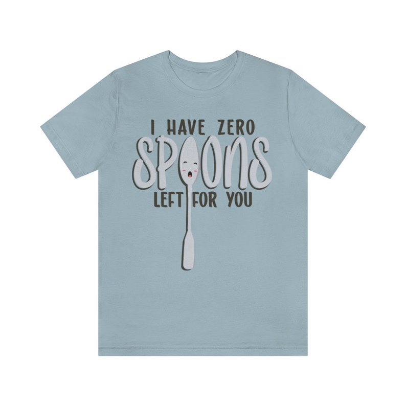 No Spoons Left Chronic Illness Shirt Spoonie Gift Etsy