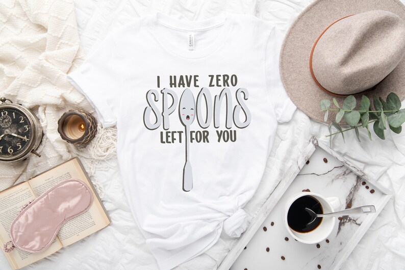 No Spoons Left Chronic Illness Shirt Spoonie Gift Etsy