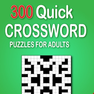 300 Quick Crossword Puzzles for Adults - 2 Puzzles per Page - Answers Included - PERSONAL USE ONLY