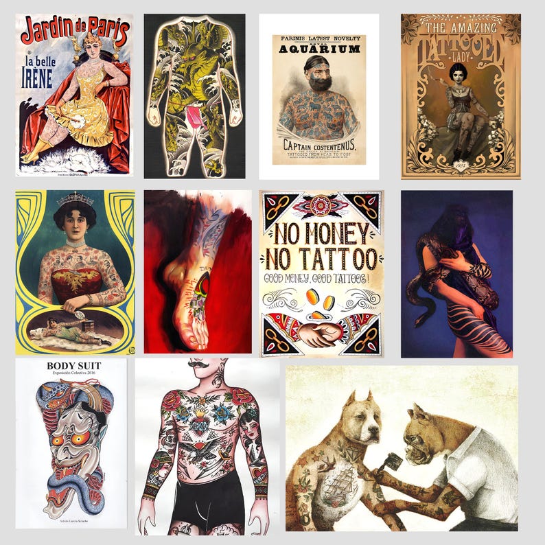 May include: A collage of vintage tattoo posters and illustrations. The posters feature images of tattooed people, snakes, and other traditional tattoo imagery. The text on the posters includes "Jardin de Paris", "la belle IRENE", "FARINES LATOT NOVELTY AQUARIUM", "CAPTAIN COSTENTENUS", "THE AMAZING TATTOOED LADY", "BODY SUIT", "NO MONEY NO TATTOO", and "GOOD MONEY, GOOD TATTOOS".
