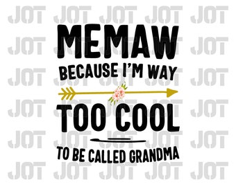 Memaw SVG Design - Memaw becasuse i'm way too cool to be called grandma SVG - Grandma SVG Design
