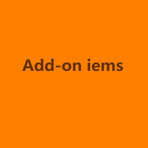 May include: An orange background with the words "Add-on iems" in dark brown text. The text is centered and takes up a significant portion of the image.