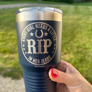 Every Girl Needs a Little rip in her Jeans Yellowstone Tribute Polar Camel Laser Etched Tumbler