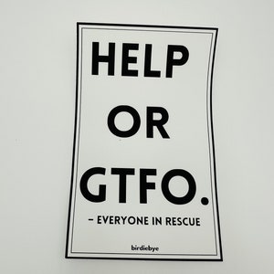 Help or GTFO Vinyl Sticker