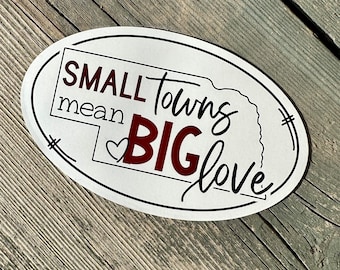 Nebraska Small Town Love Sticker or Magnet - Water Resistant